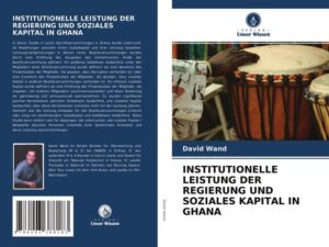 Institutionelle Leistung der Regierung und Soziales Kapital in Ghana