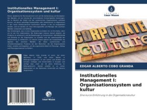 Institutionelles Management I: Organisationssystem und kultur