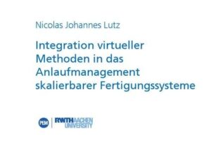 Integration virtueller Methoden in das Anlaufmanagement skalierbarer Fertigungssysteme