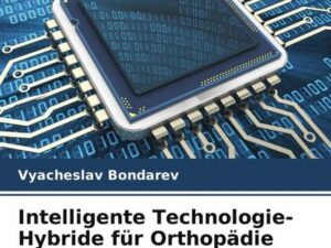 Intelligente Technologie-Hybride für Orthopädie und Physiologie