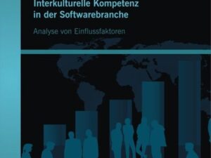 Interkulturelle Kompetenz in der Softwarebranche: Analyse von Einflussfaktoren