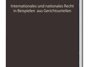 Internationales und nationales Recht in Beispielen aus Gerichtsurteilen