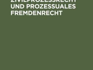 Internationales Zivilprozessrecht und prozessuales Fremdenrecht