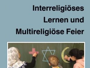 Interreligiöses Lernen und Multireligiöse Feier