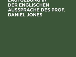 Intonation und Lautgebung in der englischen Aussprache des Prof. Daniel Jones