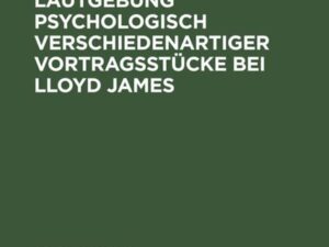 Intonation und Lautgebung psychologisch verschiedenartiger Vortragsstücke bei Lloyd James