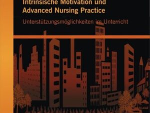 Intrinsische Motivation und Advanced Nursing Practice: Unterstützungsmöglichkeiten im Unterricht