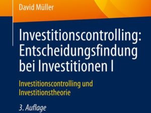 Investitionscontrolling: Entscheidungsfindung bei Investitionen I