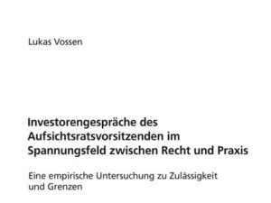 Investorengespräche des Aufsichtsratsvorsitzenden im Spannungsfeld zwischen Recht und Praxis