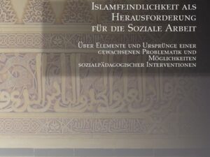 Islamfeindlichkeit als Herausforderung für die Soziale Arbeit