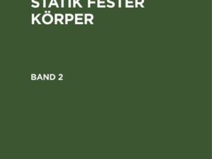 J. A. Eytelwein: Handbuch der Statik fester Körper / J. A. Eytelwein: Handbuch der Statik fester Körper. Band 2