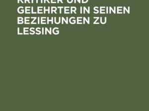 J. H. Voß als Kritiker und Gelehrter in seinen Beziehungen zu Lessing