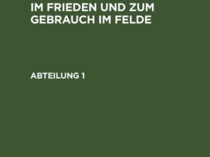 J. J. O. A. Rühle von Lilienstern: Handbuch für den Offizier zur Belehrung im Frieden und zum Gebrauch im Felde. Abteilung 1