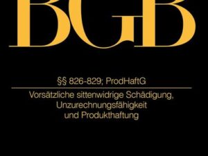 J. von Staudingers Kommentar zum Bürgerlichen Gesetzbuch mit Einführungsgesetz... / §§ 826-829; ProdHaftG