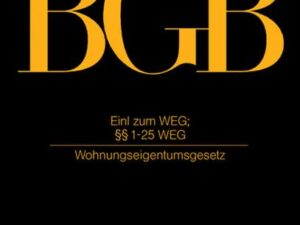 J. von Staudingers Kommentar zum Bürgerlichen Gesetzbuch mit Einführungsgesetz... / Gesetz über das Wohnungseigentum und das Dauerwohnrecht