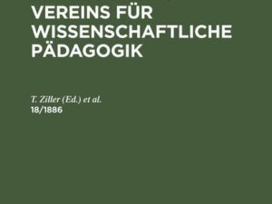 Jahrbuch des Vereins für Wissenschaftliche Pädagogik. Erläuterungen. 18/1886