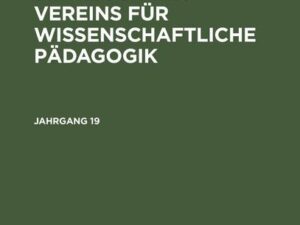 Jahrbuch des Vereins für Wissenschaftliche Pädagogik. Jahrgang 19