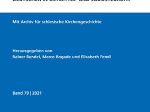 Jahrbuch für Kirchen- und Kulturgeschichte der Deutschen in Ostmittel- und Südosteuropa, Band 79 - 2021