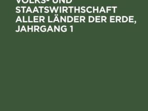 Jahrbuch für Volks- und Staatswirthschaft aller Länder der Erde, Jahrgang 1