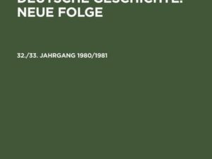 Jahresberichte für deutsche Geschichte. Neue Folge. 32./33. Jahrgang 1980/1981