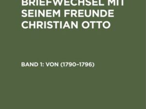 Jean Paul; Christian Otto: Jean Pauls Briefwechsel mit seinem Freunde Christian Otto / (Von 1790–1796)