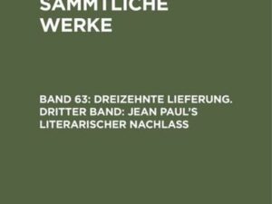 Jean Paul: Jean Paul’s Sämmtliche Werke / Dreizehnte Lieferung. Dritter Band: Jean Paul’s literarischer Nachlaß