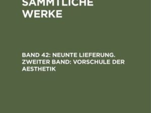 Jean Paul: Jean Paul’s Sämmtliche Werke / Neunte Lieferung. Zweiter Band: Vorschule der Aesthetik