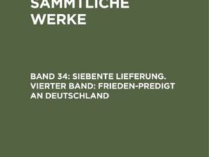 Jean Paul: Jean Paul’s Sämmtliche Werke / Siebente Lieferung. Vierter Band: Frieden-Predigt an Deutschland