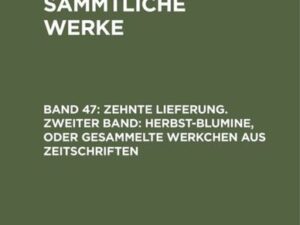 Jean Paul: Jean Paul’s Sämmtliche Werke / Zehnte Lieferung. Zweiter Band: Herbst-Blumine, oder Gesammelte Werkchen aus Zeitschriften