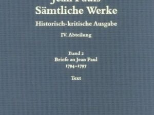 Jean Pauls Sämtliche Werke. Vierte Abteilung: Briefe an Jean Paul / 1794 bis 1797