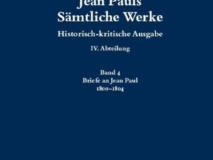 Jean Pauls Sämtliche Werke. Vierte Abteilung: Briefe an Jean Paul / 1800 bis 1804