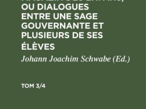 Jeanne-Marie Le Prince de Beaumont: Magazin des enfans, ou dialogues entre une sage gouvernante et plusieurs de ses élèves. Tom 3/4