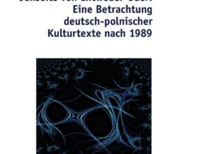 Jenseits von Entweder-Oder: Eine Betrachtung deutsch-polnischer Kulturtexte nach 1989