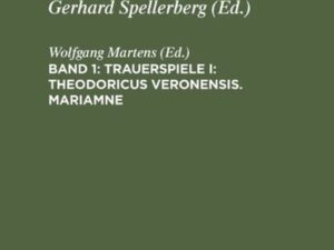 Johann Ch. Hallmann: Sämtliche Werke / Trauerspiele I: Theodoricus Veronensis. Mariamne