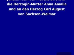 Johann Heinrich Mercks Briefe an die Herzogin-Mutter Anna Amalia und an den Herzog Carl August von Sachsen-Weimar