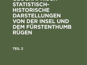 Johann Jakob Grümbke: Neue und genaue geographisch-statistisch-historische Darstellungen von der Insel und dem Fürstenthumb Rügen. Teil 2