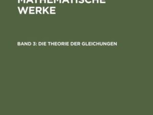 Joseph Louis de Lagrange: J. L. Lagrange’s mathematische Werke / Die Theorie der Gleichungen