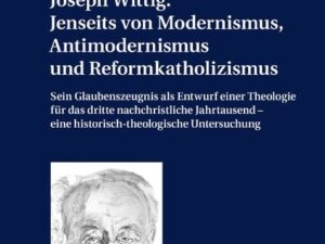 Joseph Wittig: Jenseits von Modernismus, Antimodernismus und Reformkatholizismus