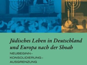 Jüdisches Leben in Deutschland und Europa nach der Shoah