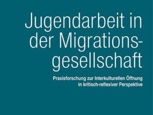 Jugendarbeit in der Migrationsgesellschaft