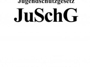 Jugendschutzgesetz (JuSchG)