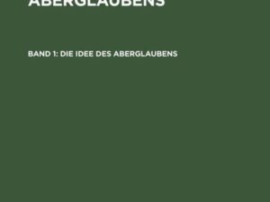 Julius von Negelein: Weltgeschichte des Aberglaubens / Die Idee des Aberglaubens