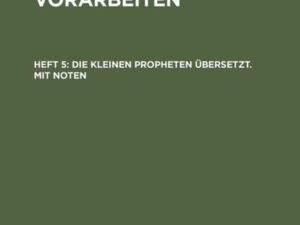 Julius Wellhausen: Skizzen und Vorarbeiten / Die kleinen Propheten übersetzt. Mit Noten