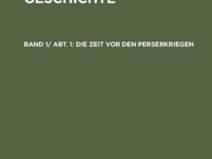 Karl Julius Beloch: Griechische Geschichte / Die Zeit vor den Perserkriegen