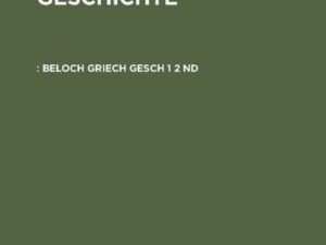 Karl Julius Beloch: Griechische Geschichte / Die Zeit vor den Perserkriegen