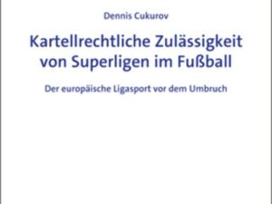 Kartellrechtliche Zulässigkeit von Superligen im Fußball