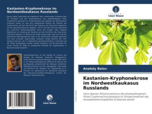 Kastanien-Kryphonekrose im Nordwestkaukasus Russlands