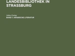 Katalog der Kaiserlichen Universitäts- und Landesbibliothek in Strassburg / Arabische Literatur