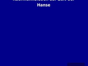 Kaufmannsleben zur Zeit der Hanse