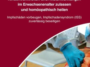 Kinderkrankheiten und Akuterkrankungen im Erwachsenenalter zulassen und homöopathisch heilen